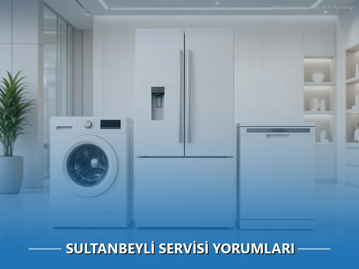 Sultanbeyli Beyaz Eşya Servisi Yorumları